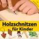 ellenwood_holzschnitzen_fuer_kinder-small.jpg