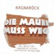 ragnaroeck-die-mauer-muss-weg-small.jpg ragnaroeck-die-mauer-muss-weg-small.jpg